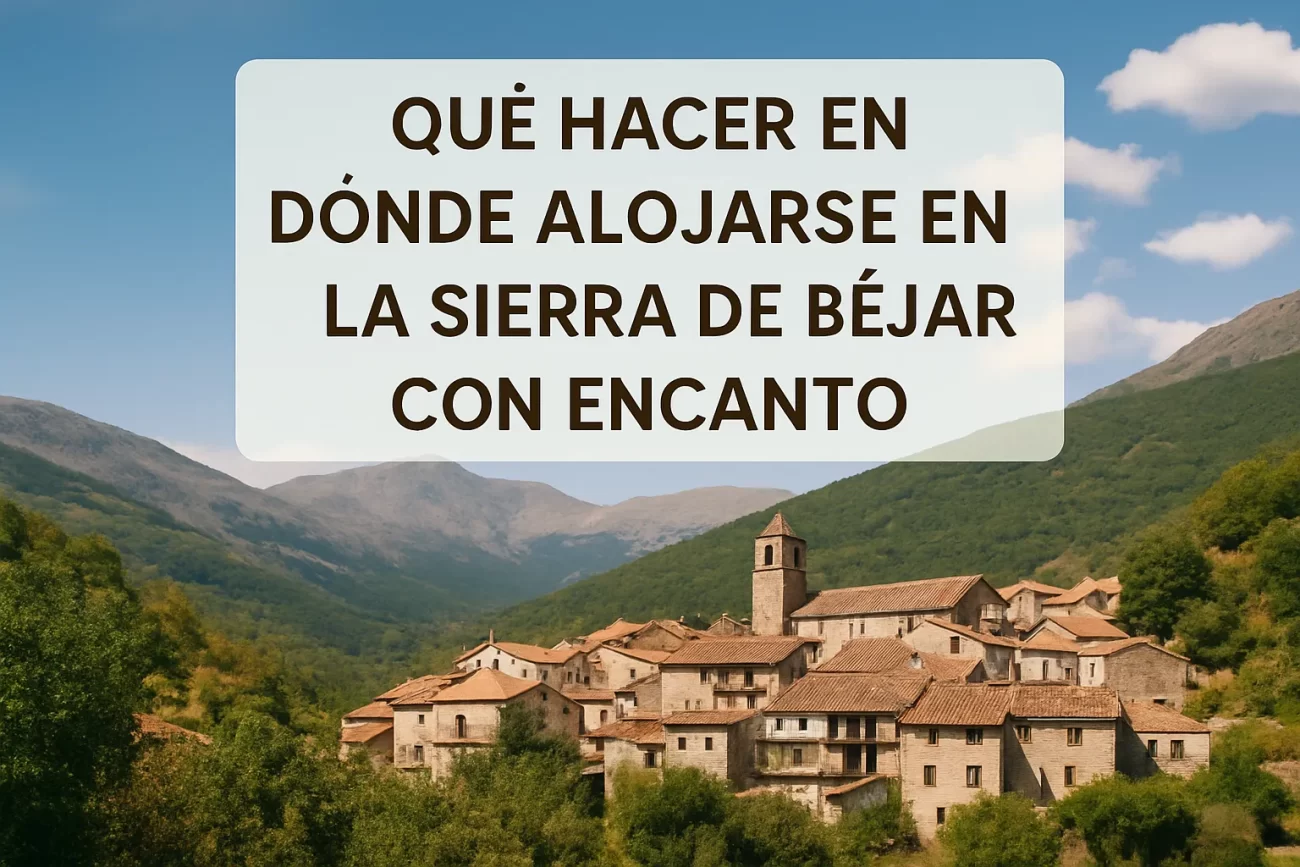 que-hacer-en-Donde-alojarse-en-la-Sierra-de-Bejar-con-encanto - La Sierra Noticias qué hacer en Dónde alojarse en la Sierra de Béjar con encanto