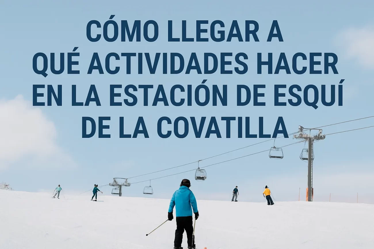 como-llegar-a-Que-actividades-hacer-en-la-estacion-de-esqui-de-La-Covatilla - La Sierra Noticias cómo llegar a Qué actividades hacer en la estación de esquí de La Covatilla