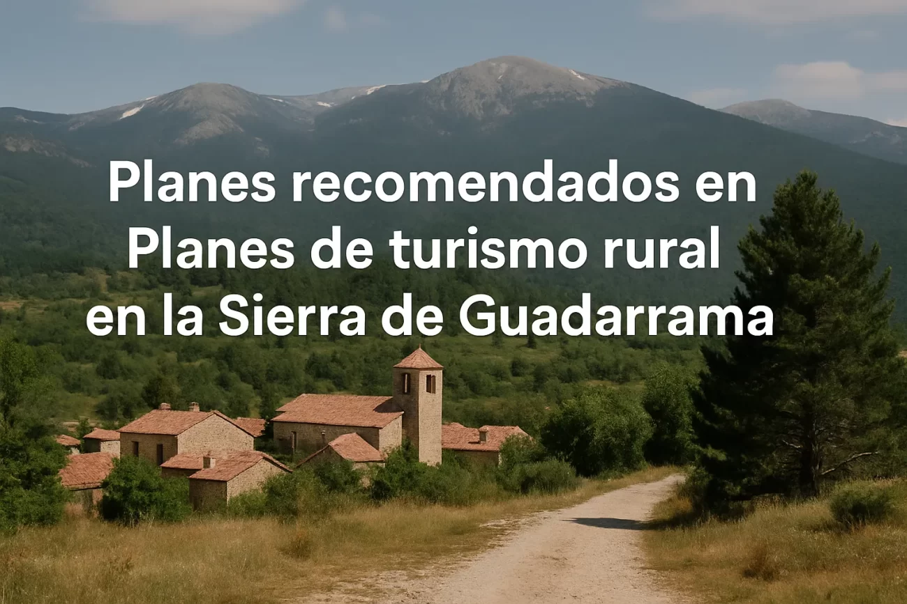 planes-recomendados-en-Planes-de-turismo-rural-en-la-Sierra-de-Guadarrama - La Sierra Noticias planes recomendados en Planes de turismo rural en la Sierra de Guadarrama