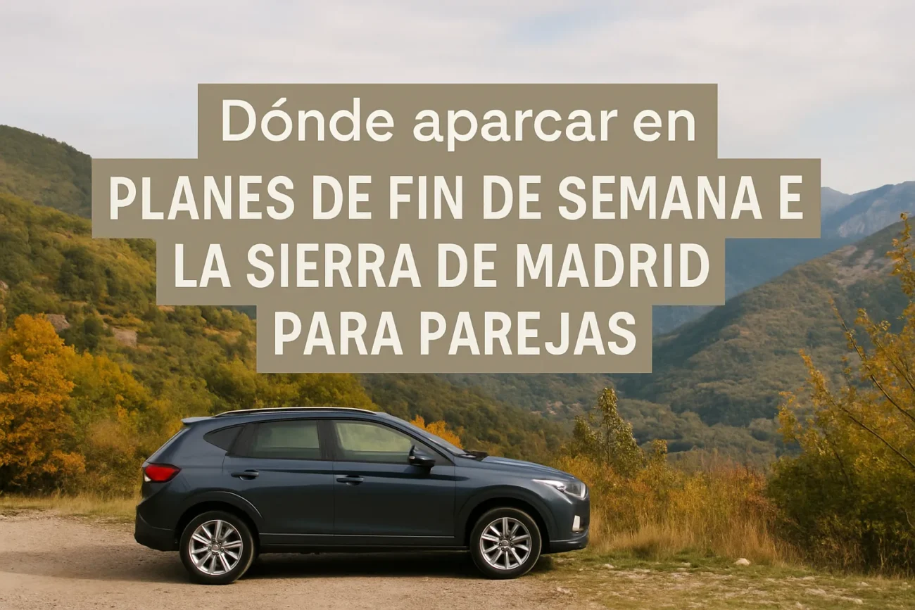 donde-aparcar-en-Planes-de-fin-de-semana-en-la-Sierra-de-Madrid-para-parejas - La Sierra Noticias dónde aparcar en Planes de fin de semana en la Sierra de Madrid para parejas