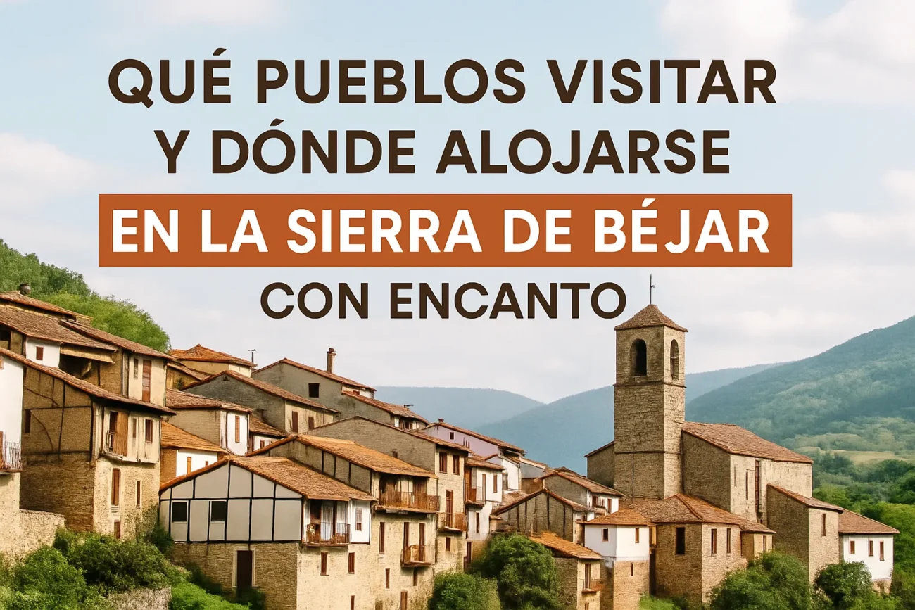 que-pueblos-visitar-en-Donde-alojarse-en-la-Sierra-de-Bejar-con-encanto - La Sierra Noticias qué pueblos visitar en Dónde alojarse en la Sierra de Béjar con encanto