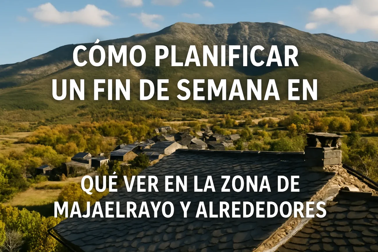 como-planificar-un-fin-de-semana-en-Que-ver-en-la-zona-de-Majaelrayo-y-alrededores - La Sierra Noticias cómo planificar un fin de semana en Qué ver en la zona de Majaelrayo y alrededores