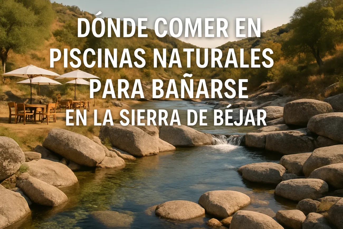 donde-comer-en-Piscinas-naturales-para-banarse-en-la-Sierra-de-Bejar - La Sierra Noticias dónde comer en Piscinas naturales para bañarse en la Sierra de Béjar