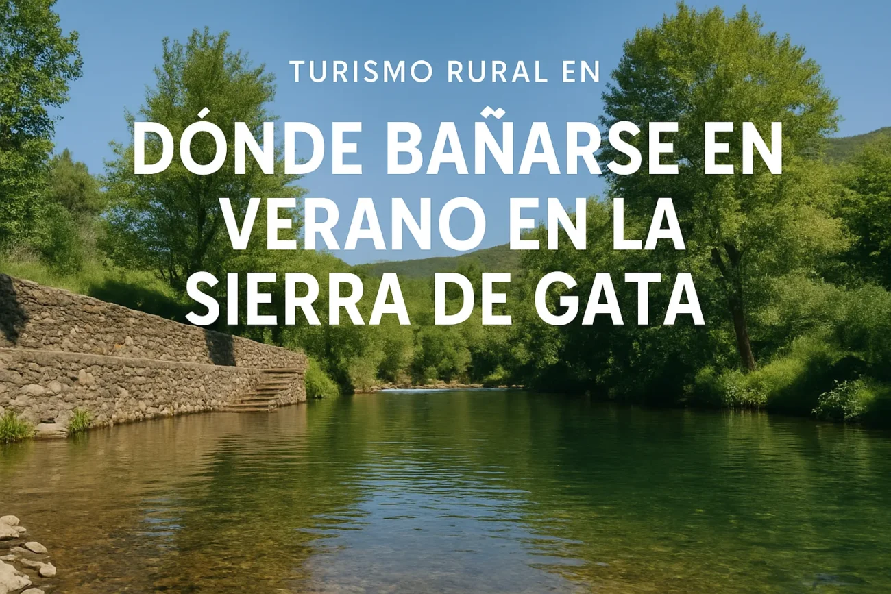 turismo rural en Dónde bañarse en verano en la Sierra de Gata