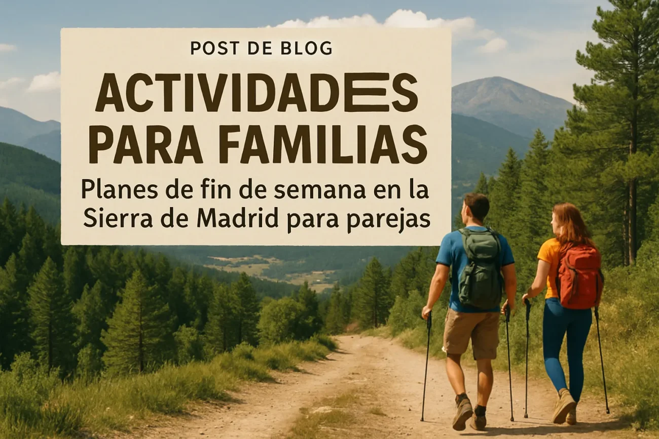 actividades-para-familias-en-Planes-de-fin-de-semana-en-la-Sierra-de-Madrid-para-parejas - La Sierra Noticias actividades para familias en Planes de fin de semana en la Sierra de Madrid para parejas