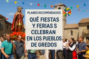 planes recomendados en Qué fiestas y ferias se celebran en los pueblos de Gredos