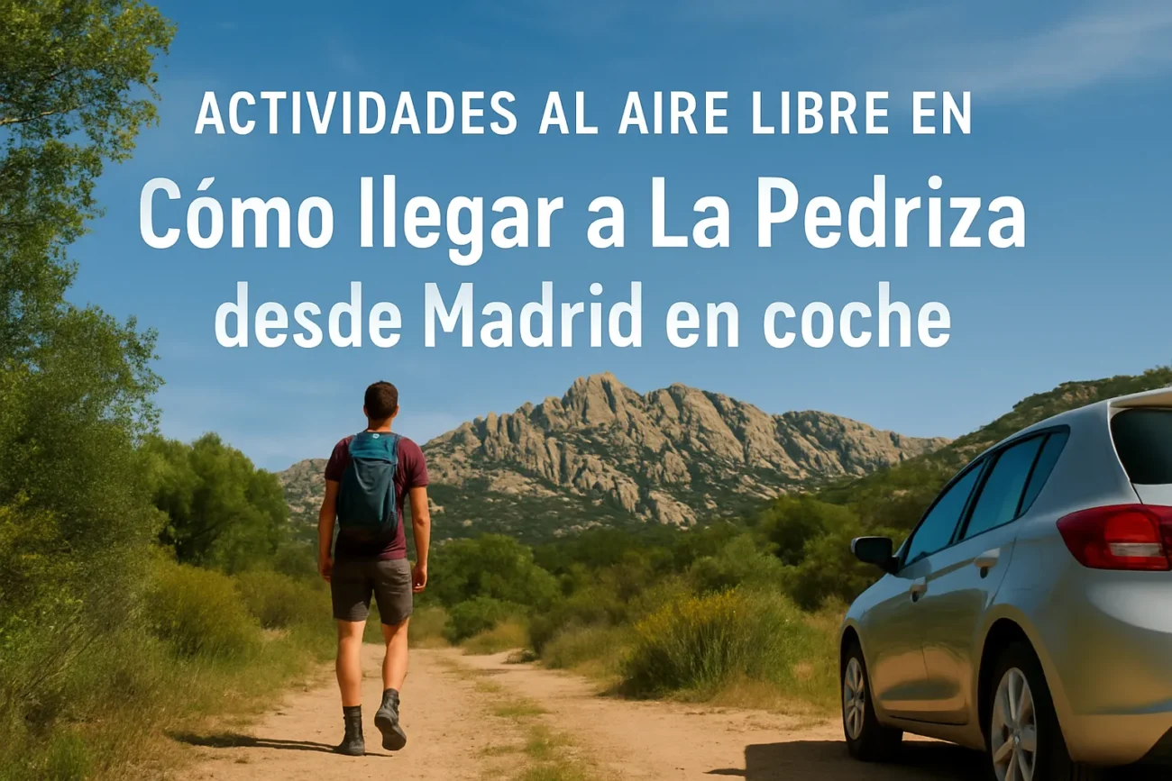 actividades-al-aire-libre-en-Como-llegar-a-La-Pedriza-desde-Madrid-en-coche - La Sierra Noticias Man with a backpack walking on a dirt road toward rocky mountains; car on the right with blue sky above.