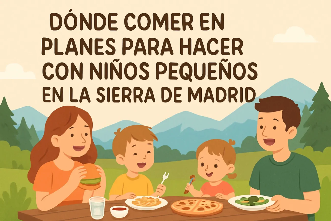 donde-comer-en-Planes-para-hacer-con-ninos-pequenos-en-la-Sierra-de-Madrid - La Sierra Noticias dónde comer en Planes para hacer con niños pequeños en la Sierra de Madrid