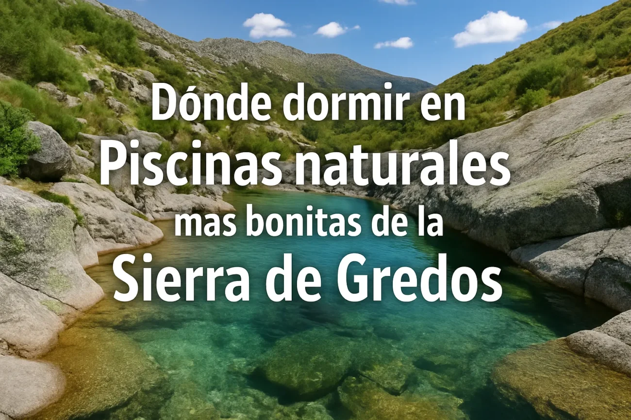 donde-dormir-en-Piscinas-naturales-mas-bonitas-de-la-Sierra-de-Gredos - La Sierra Noticias dónde dormir en Piscinas naturales más bonitas de la Sierra de Gredos