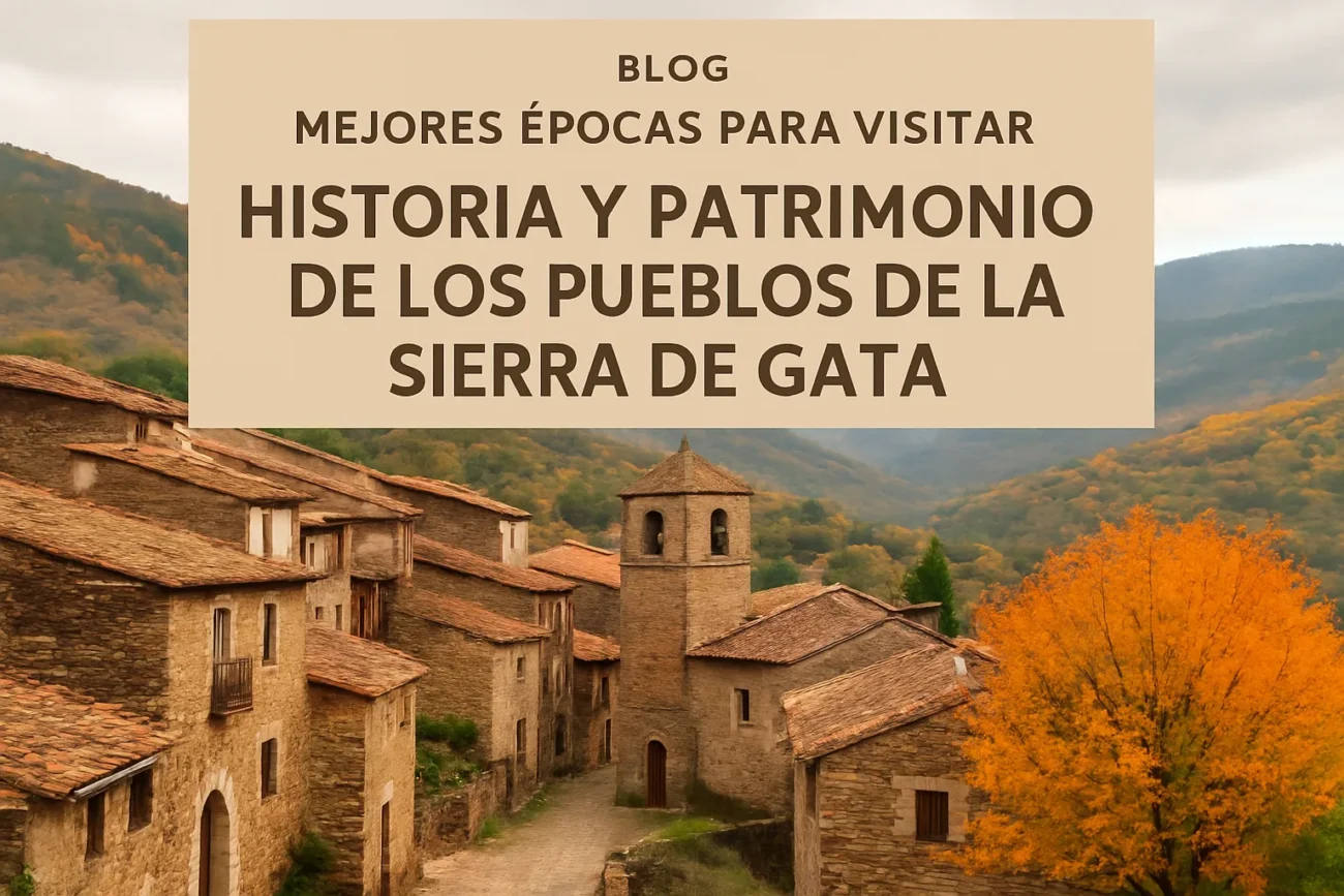 mejores-epocas-para-visitar-Historia-y-patrimonio-de-los-pueblos-de-la-Sierra-de-Gata - La Sierra Noticias mejores épocas para visitar Historia y patrimonio de los pueblos de la Sierra de Gata
