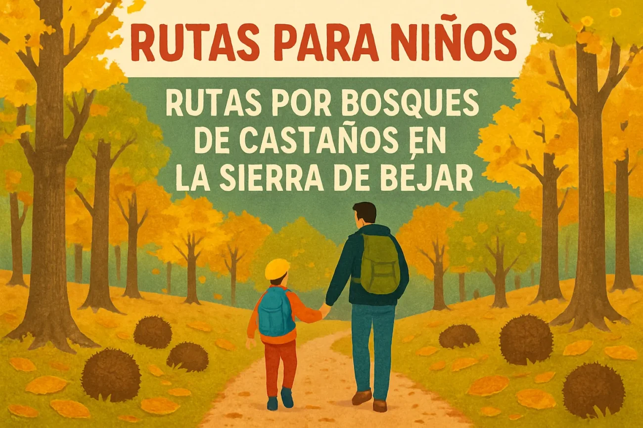 rutas-para-ninos-en-Rutas-por-bosques-de-castanos-en-la-Sierra-de-Bejar - La Sierra Noticias rutas para niños en Rutas por bosques de castaños en la Sierra de Béjar